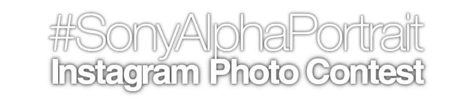 #SonyAlphaPortrait Instagram Photo Contest